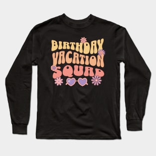 Birthday Vacation Squad Long Sleeve T-Shirt